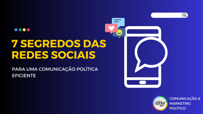 7 Segredos das Redes Sociais para uma Comunicação Política Eficiente